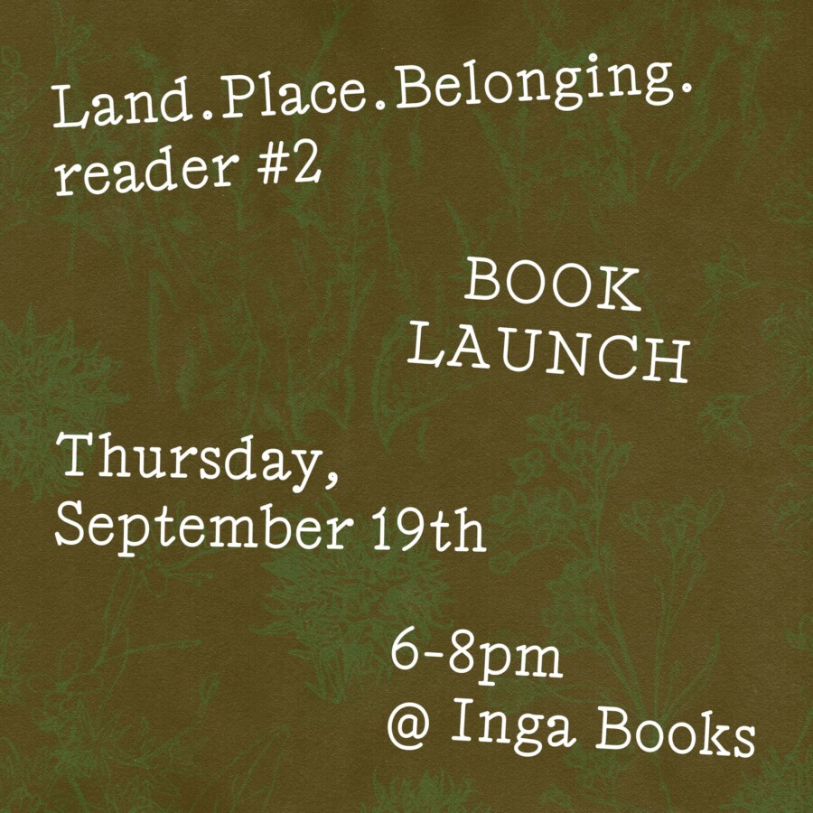 Land.Place.Belonging. reader #2 launch and conversation - The Visualist